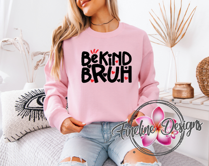 Be kind Bruh PREORDER