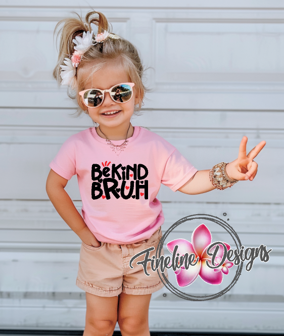 Be kind Bruh PREORDER