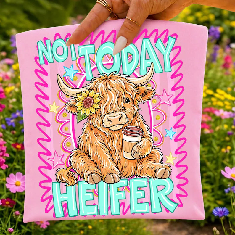 Not today heifer