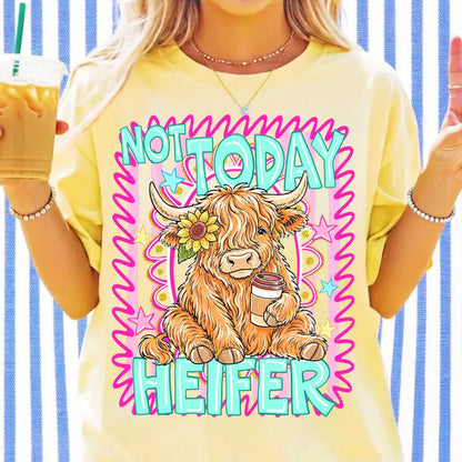 Not today heifer