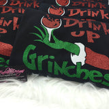 Drink up Grinches CREWNECK