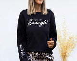 YOU ARE ENOUGH CREWNECK